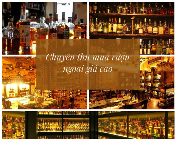 Địa chỉ thu mua rượu ngoại HCM uy tín, giá tốt nhất hiện nay